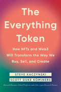 The Everything Token : How NFTs and Web3 Will Transform the Way We Buy, Sell, and Create - MPHOnline.com