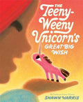 The Teeny-Weeny Unicorn's Great Big Wish (HC) - MPHOnline.com
