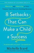 8 Setbacks That Can Make a Child a Success: What to Do and What to Say to Turn "Failures" into Character-Building Moments - MPHOnline.com