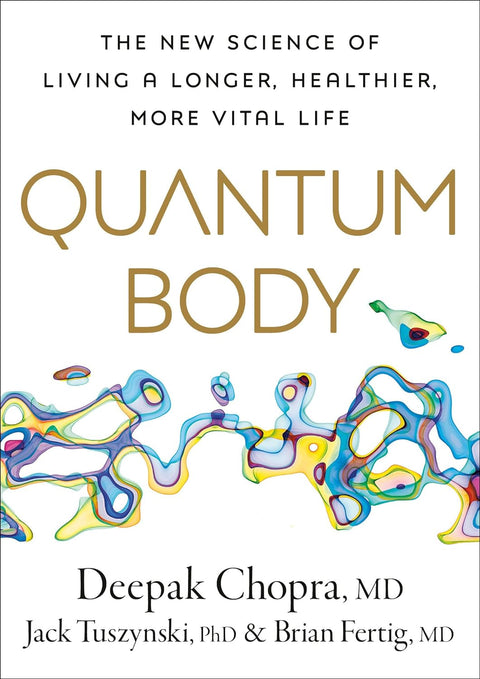 Quantum Body: The New Science of Living a Longer, Healthier, More Vital Life (US) - MPHOnline.com