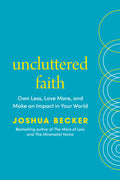Uncluttered Faith: Own Less, Love More, and Make an Impact in Your World: A Minimalist Book - MPHOnline.com