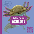 Meet the Wild Things #04: Hello, I'm an Axolotl - MPHOnline.com