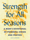 Strength for All Seasons: A Mom's Devotional of Powerful Verses and Prayers - MPHOnline.com