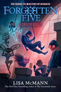 FOREVER ROGUE, the seventh and final installment of THE FORGOTTEN FIVE middle-grade fantasy/adventure series by Lisa McMann. Now at MPHOnline.com.