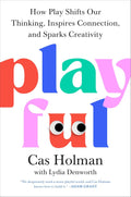Playful: How Play Shifts Our Thinking Inspires Connection and Sparks Creativity - MPHOnline.com