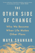 THE OTHER SIDE OF CHANGE: A revelatory exploration of how we can find meaning in the tumult of change from Maya Shankar. Now at MPHOnline.com.