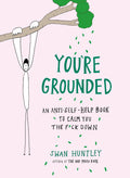 You're Grounded: An Anti-Self-Help Book to Calm You the F*ck Down - MPHOnline.com