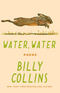 In WATER, WATER, a collection of sixty new poems, Billy Collins writes about the beauties and ironies of everyday experience. Now at MPHOnline.com.