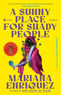 A SUUNY PLACE FOR SHADY PEOPLE:  A diabolical collection of stories featuring achingly human characters whose lives intertwine with ghosts, goblins, and the macabre, by Mariana Enriquez. Now at MPHOnline.com.