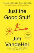 Just the Good Stuff: No-BS Secrets to Success (No Matter What Life Throws at You) - MPHOnline.com
