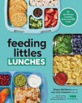 Feeding Littles Lunches: 75+ No-Stress Lunches Everyone will Love - MPHOnline.com