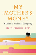 My Mother's Money: A Guide to Financial Caregiving - MPHOnline.com