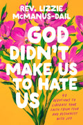 God Didn't Make Us to Hate Us: 40 Devotions to Liberate Your Faith from Fear and Reconnect with Joy - Tarcherperigee - MPHOnline.com