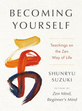 Becoming Yourself: Teachings on the Zen Way of Life (US edition) - MPHOnline.com
