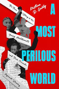 A Most Perilous World: The True Story of the Young Abolitionists and Their Crusade Against Slavery (HC) - MPHOnline.com