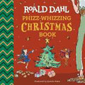 Phizz-Whizzing Christmas Book (Roald Dahl) - MPHOnline.com