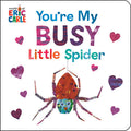 Eric Carle: You're My Busy Little Spider(BB) - MPHOnline.com