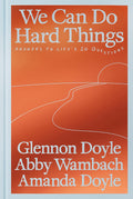 When you travel through a new country, you need a guidebook. When you travel through love, heartbreak, joy, parenting, friendship, uncertainty, aging, grief, new beginnings—life—you need a guidebook, too. WE CAN DO HARD THINGS is the guidebook for being alive. Now at MPHOnline.com.