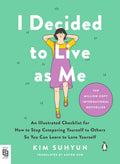 I Decided to Live as Me: An Illustrated Checklist for How to Stop Comparing Yourself to Others So You Can Learn to Love Yourself (US edition) - MPHOnline.com