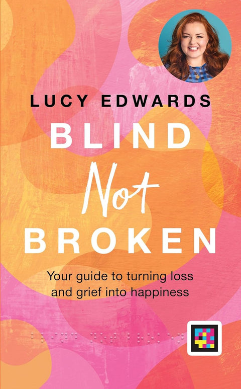 Blind Not Broken: Your Guide to Turning Loss and Grief into Happiness - MPHOnline.com