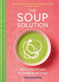 The Soup Solution: 80 Simple Recipes for Really Good Soup - MPHOnline.com