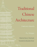 Traditional Chinese Architecture : Twelve Essays - MPHOnline.com