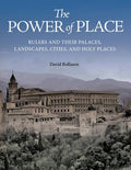 The Power of Place : Rulers and Their Palaces, Landscapes, Cities, and Holy Places - MPHOnline.com