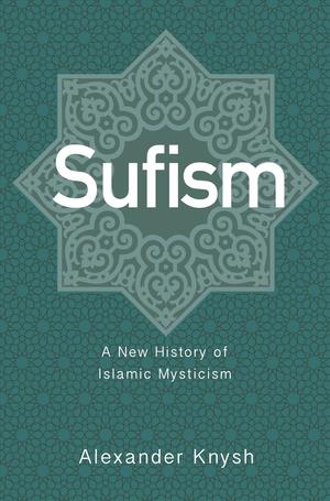 Sufism: A New History Of Islamic Mysticism - MPHOnline.com