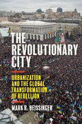 The Revolutionary City: Urbanization and the Global Transformation of Rebellion - MPHOnline.com