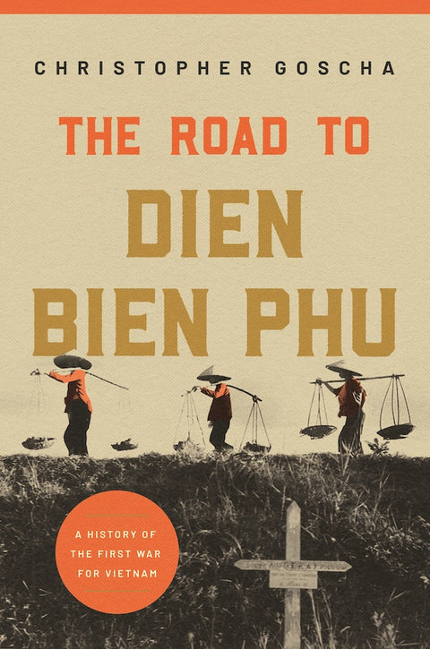 The Road to Dien Bien Phu : : A History of the First War for Vietnam - MPHOnline.com