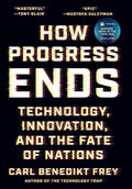 How Progress Ends: Technology, Innovation, and the Fate of Nations - MPHOnline.com