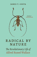 Radical by Nature: The Revolutionary Life of Alfred Russel Wallace - MPHOnline.com