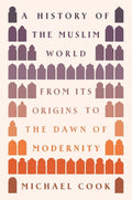 A History of the Muslim World: From Its Origins to the Dawn of Modernity - MPHOnline.com