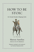 How to Be Stoic: An Ancient Guide to Keeping Calm - MPHOnline.com