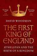 The First King of England: Æthelstan and the Birth of a Kingdom - MPHOnline.com