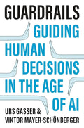 Guardrails: Guiding Human Decisions in the Age of AI - MPHOnline.com