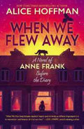 When We Flew Away: A Novel Of Anne Frank - MPHOnline.com