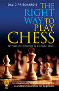 David Pritchard's The Right Way to Play Chess (rev. & upd. by Richard James) - MPHOnline.com.