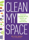 Clean My Space : The Secret to Cleaning Better, Faster--and Loving Your Home Every Day - MPHOnline.com