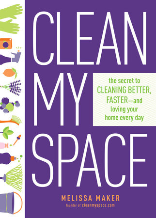 Clean My Space : The Secret to Cleaning Better, Faster--and Loving Your Home Every Day - MPHOnline.com