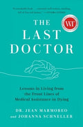 The Last Doctor: Lessons in Living from the Front Lines of Medical Assistance in Dying - MPHOnline.com