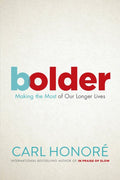 Bolder: Making the Most of Our Longer Lives - MPHOnline.com