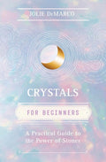 Crystals for Beginners: A Practical Guide to the Power of Stones - MPHOnline.com