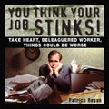 You Think Your Job Stinks! - MPHOnline.com