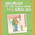 Because I'm the Child Here and I Said So - MPHOnline.com