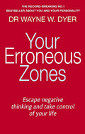 Your Erroneous Zones: Escape Negative Thinking and Take Control of Your Life - MPHOnline.com