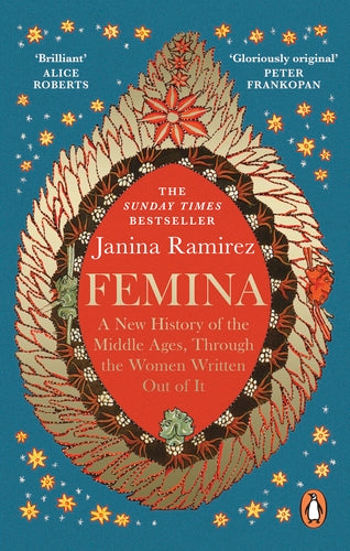 Femina: A New History of the Middle Ages, Through the Women Written Out of It - MPHOnline.com