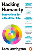 Hacking Humanity:  Innovations Helping Us Live Healthier Lives for Longer - MPHOnline.com