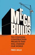 Mega Builds: Ten Colossal Construction Projects That Will Change Our World - MPHOnline.com