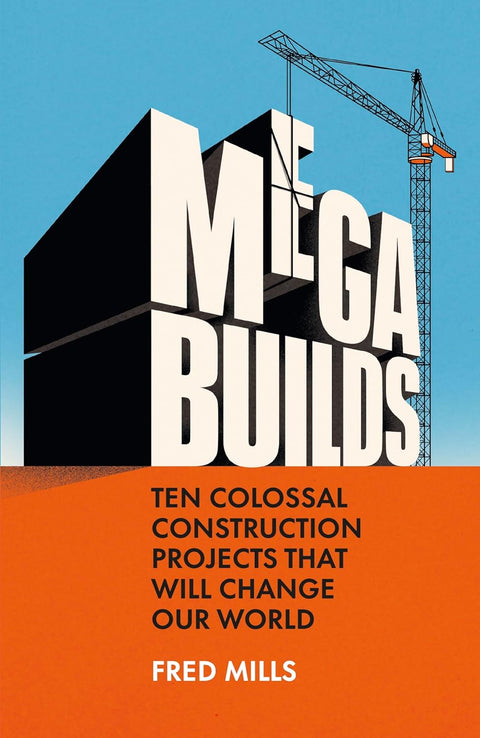 Mega Builds: Ten Colossal Construction Projects That Will Change Our World - MPHOnline.com